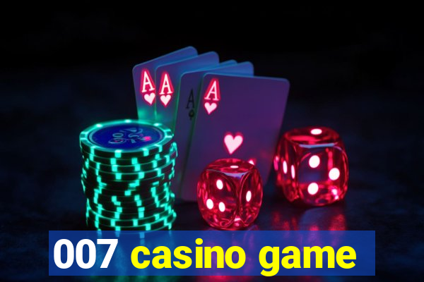 007 casino game