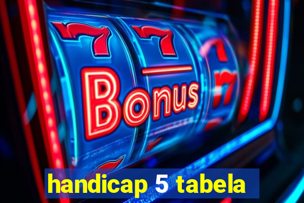 handicap 5 tabela