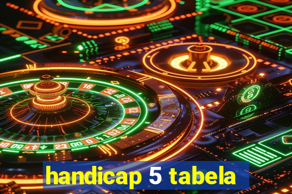 handicap 5 tabela