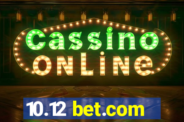 10.12 bet.com