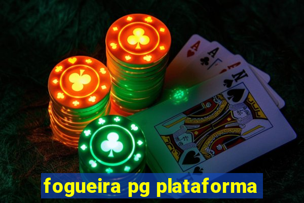 fogueira pg plataforma