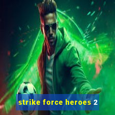 strike force heroes 2