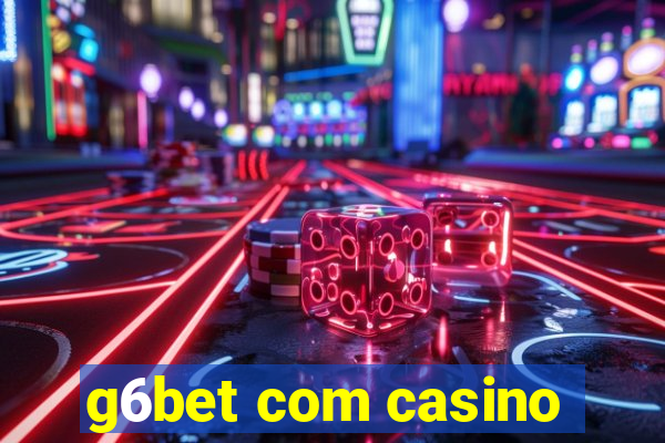 g6bet com casino