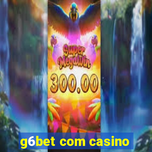 g6bet com casino