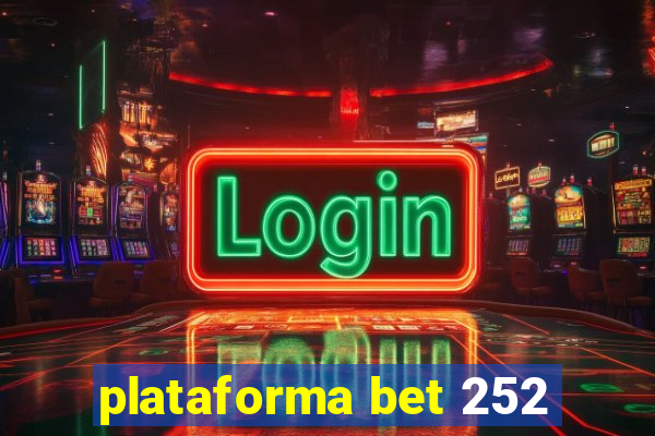 plataforma bet 252