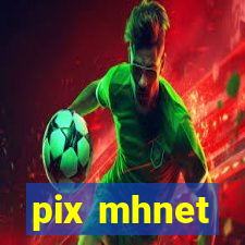 pix mhnet