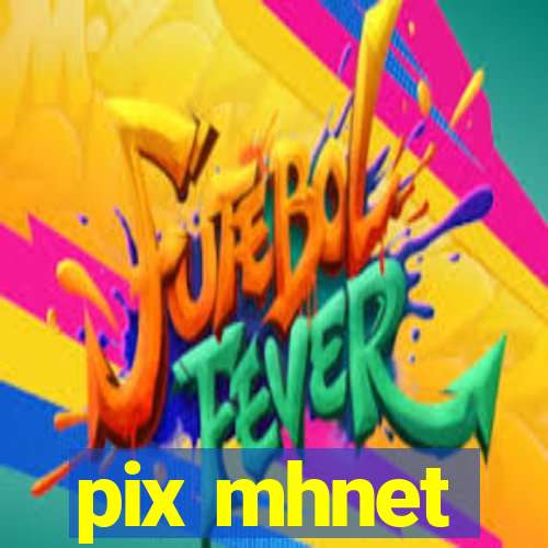 pix mhnet