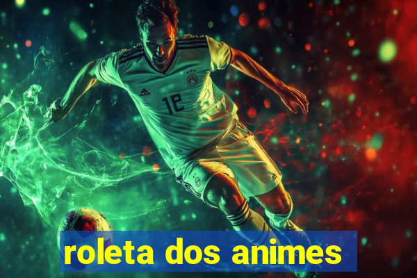 roleta dos animes