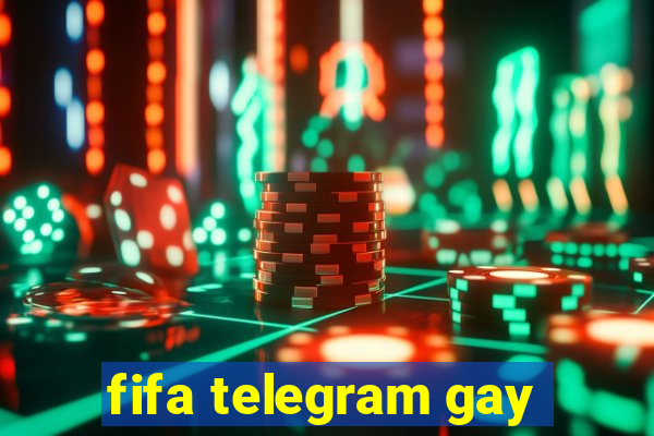 fifa telegram gay