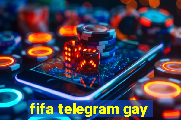 fifa telegram gay