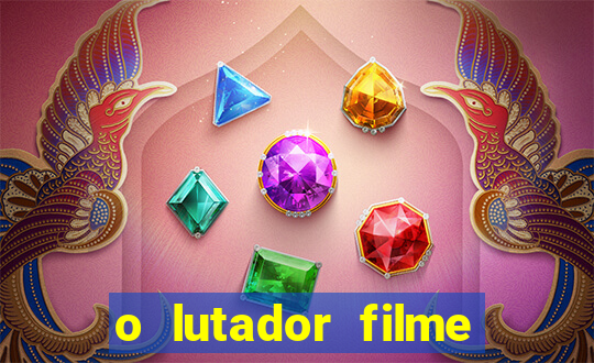 o lutador filme completo dublado mega filmes