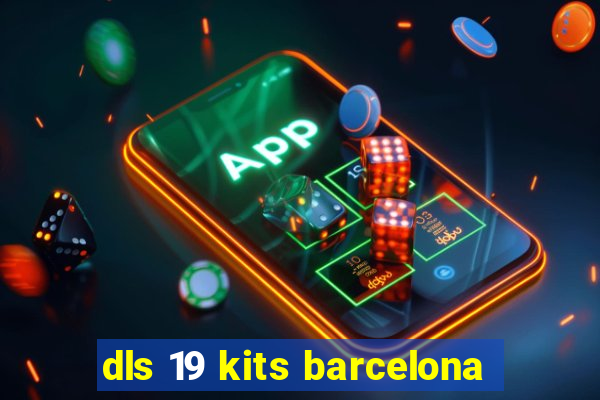 dls 19 kits barcelona