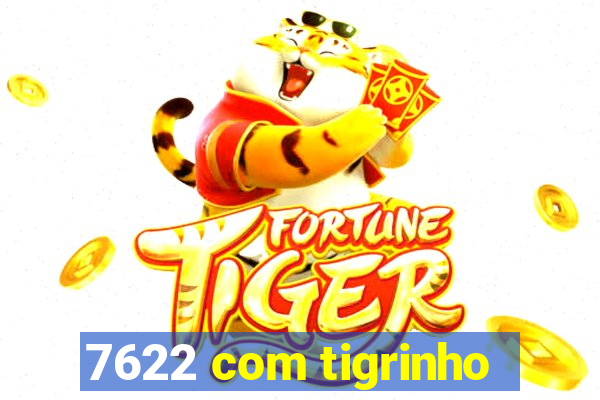 7622 com tigrinho