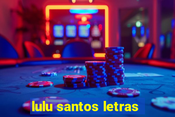 lulu santos letras