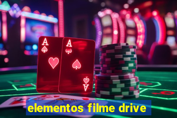 elementos filme drive