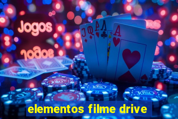 elementos filme drive