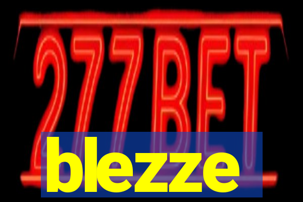 blezze