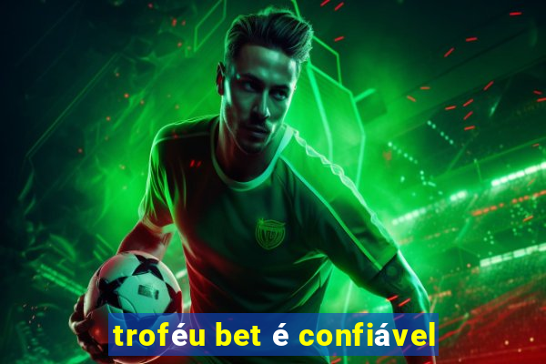 troféu bet é confiável