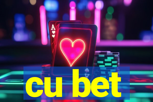 cu bet