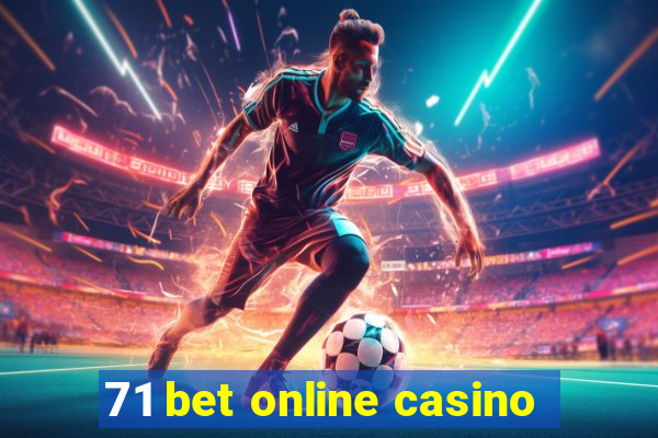 71 bet online casino