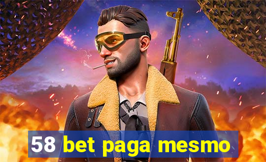 58 bet paga mesmo