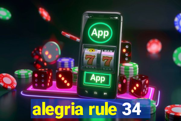 alegria rule 34