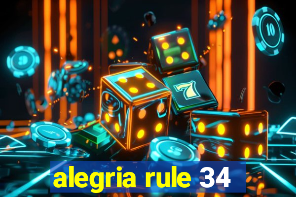 alegria rule 34