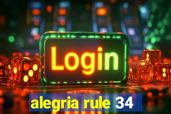 alegria rule 34