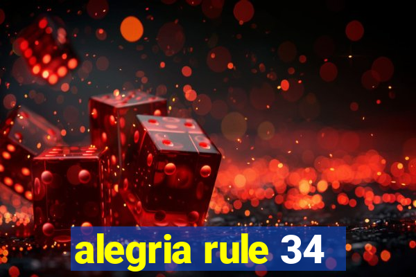 alegria rule 34