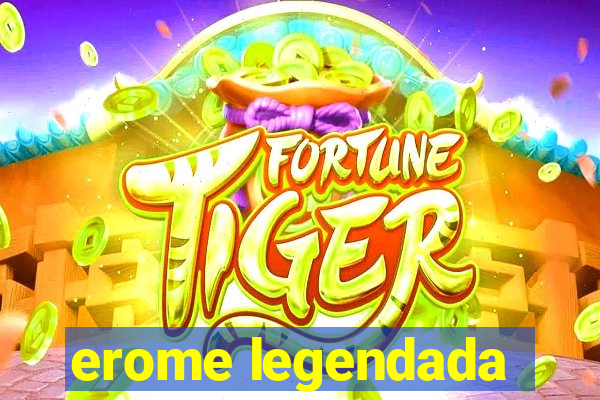 erome legendada