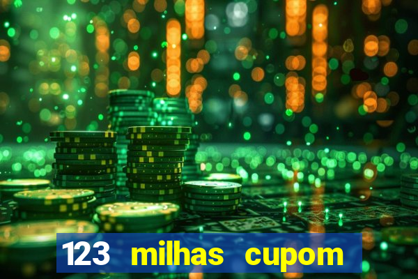 123 milhas cupom de desconto