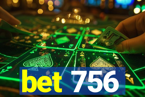 bet 756