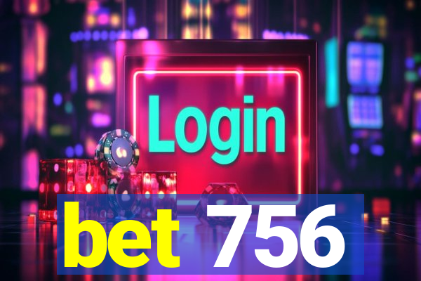 bet 756