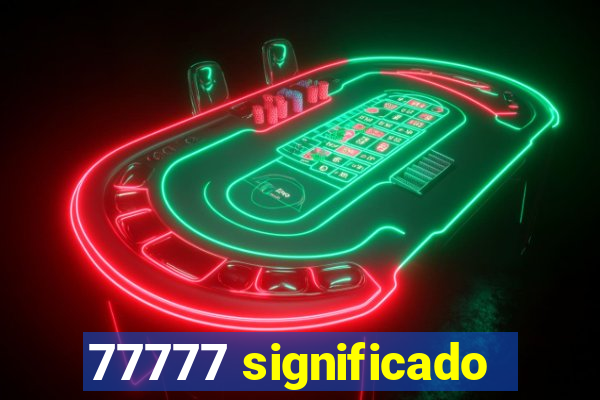 77777 significado