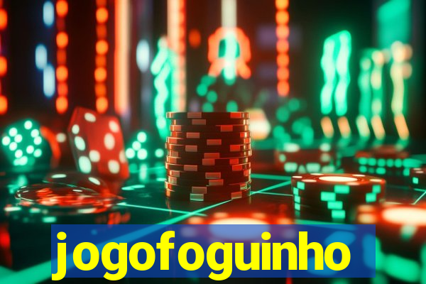 jogofoguinho