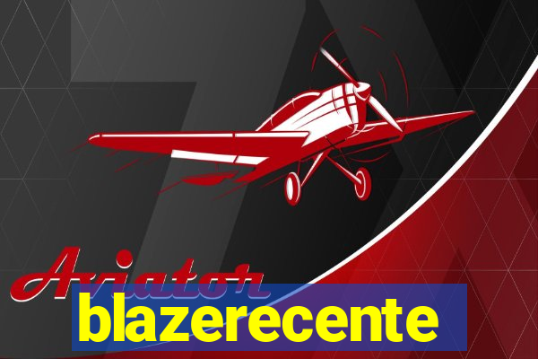 blazerecente