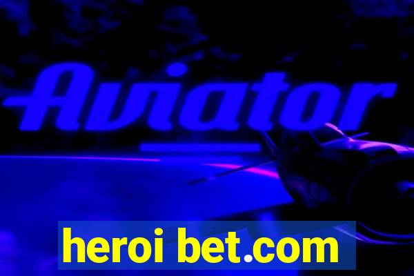 heroi bet.com