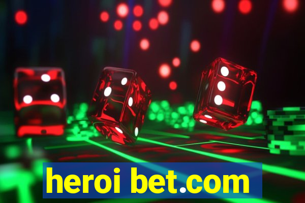 heroi bet.com