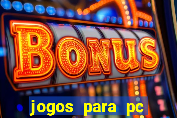 jogos para pc gratis windows 7