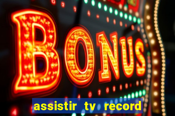 assistir tv record bahia ao vivo agora