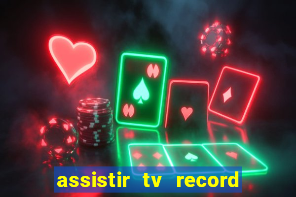 assistir tv record bahia ao vivo agora