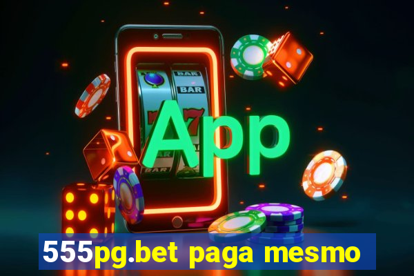 555pg.bet paga mesmo