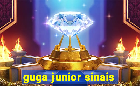 guga junior sinais