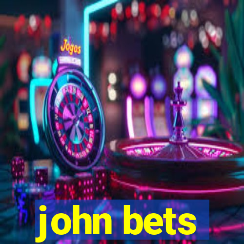 john bets