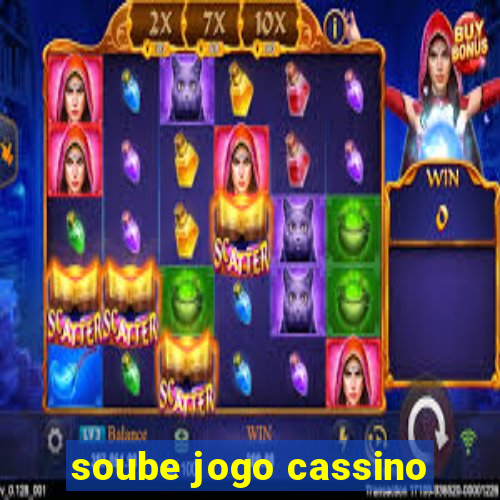 soube jogo cassino