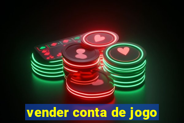 vender conta de jogo