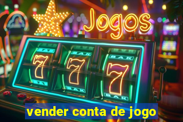 vender conta de jogo