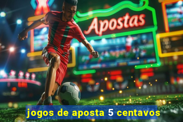 jogos de aposta 5 centavos