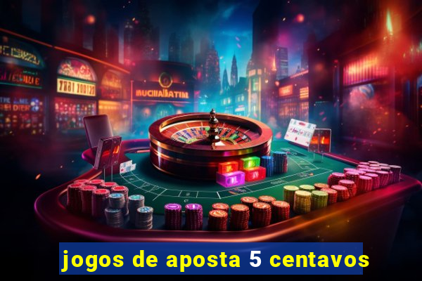 jogos de aposta 5 centavos