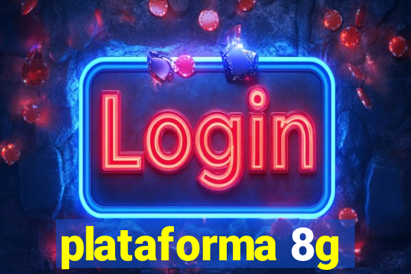 plataforma 8g